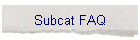 Subcat FAQ